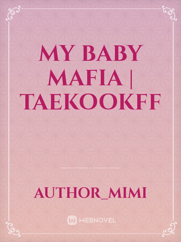 MY BABY MAFIA | TAEKOOKFF