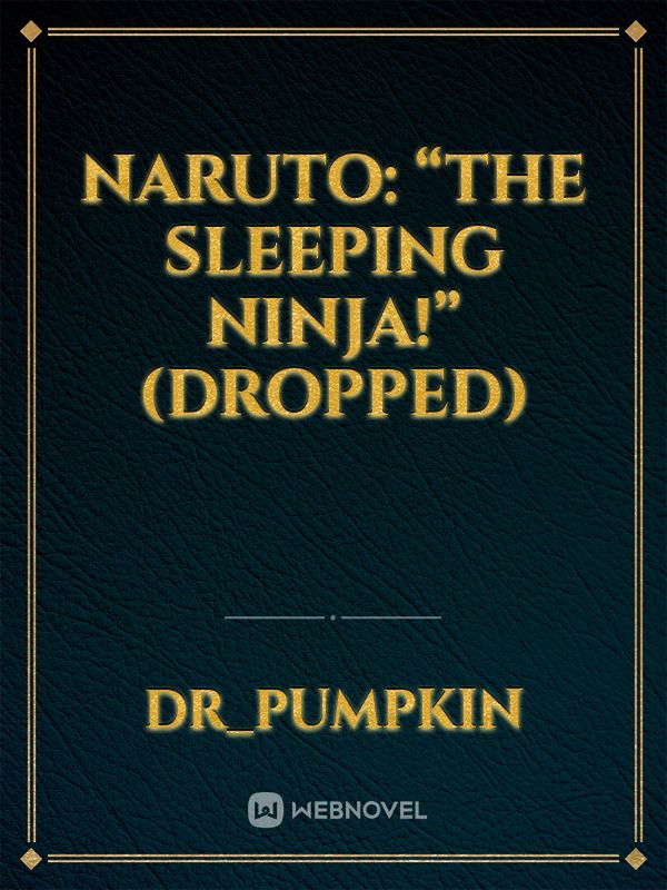 Naruto: “The Sleeping Ninja!” (Dropped)