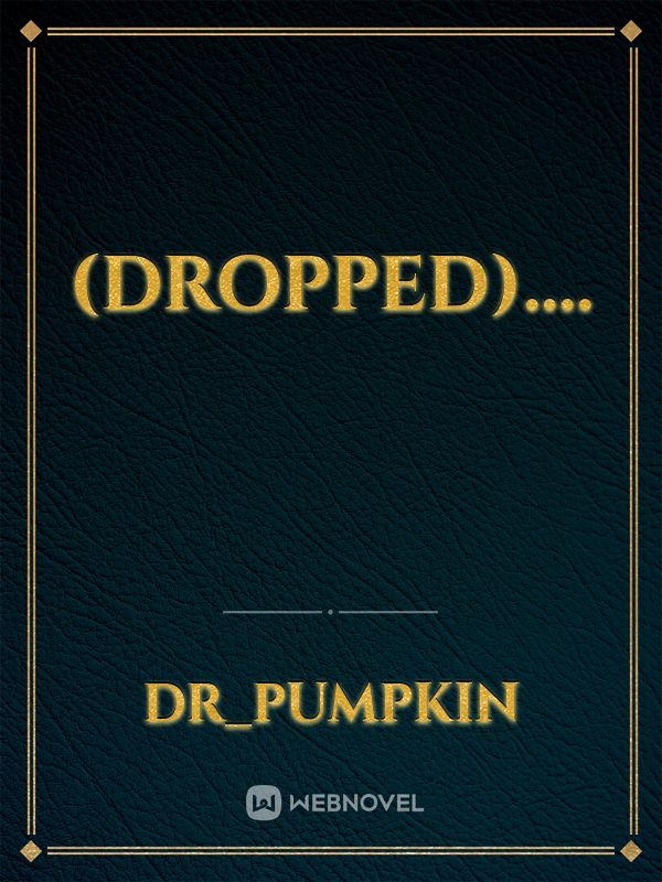 (Dropped)....