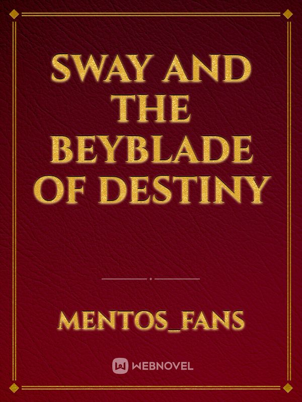 Sway and the Beyblade of Destiny