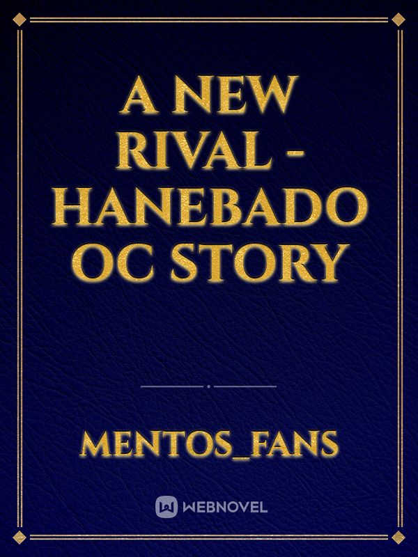 A new rival - hanebado oc story