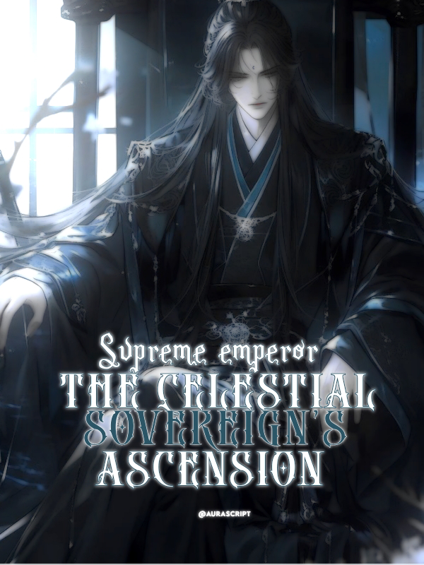 Supreme emperor: The Celestial Sovereign's Ascension