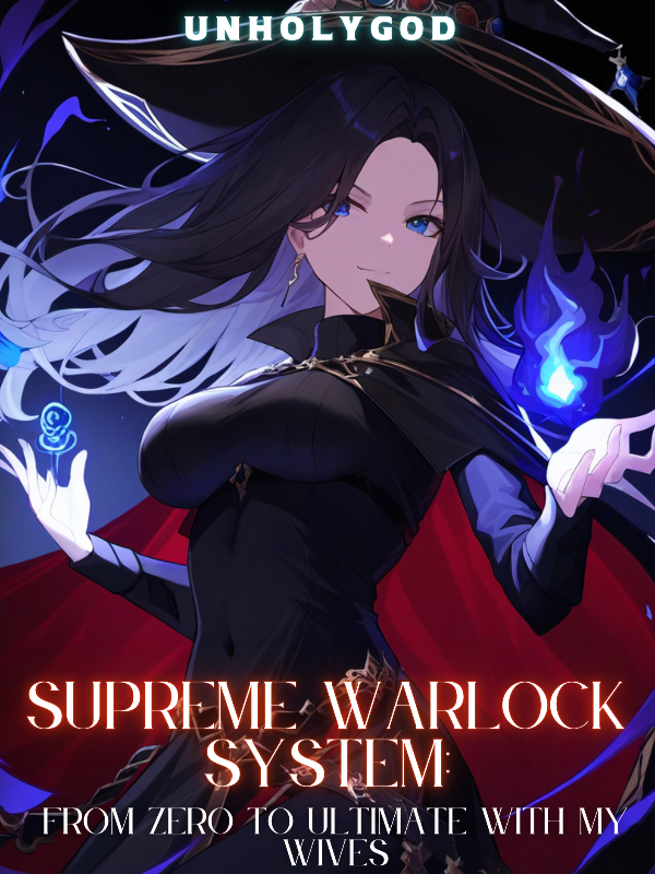 Supreme Warlock System : From Zero to Ultimate With My Wives