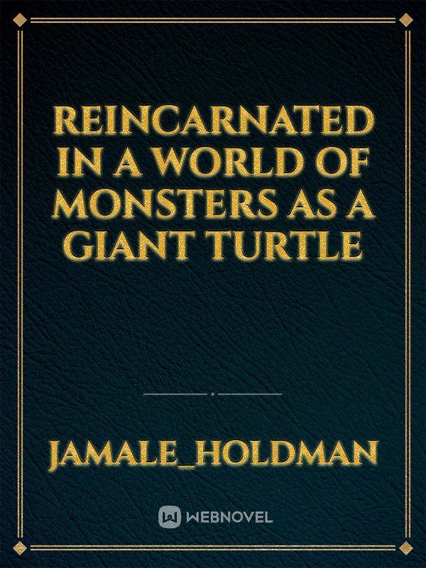 reincarnated in a world of monsters as a giant turtle