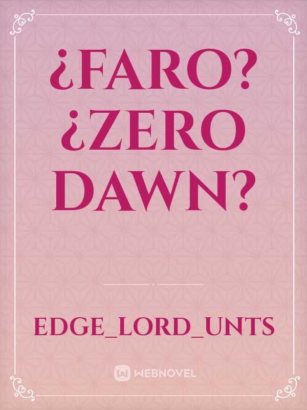 ¿Faro? ¿Zero dawn?