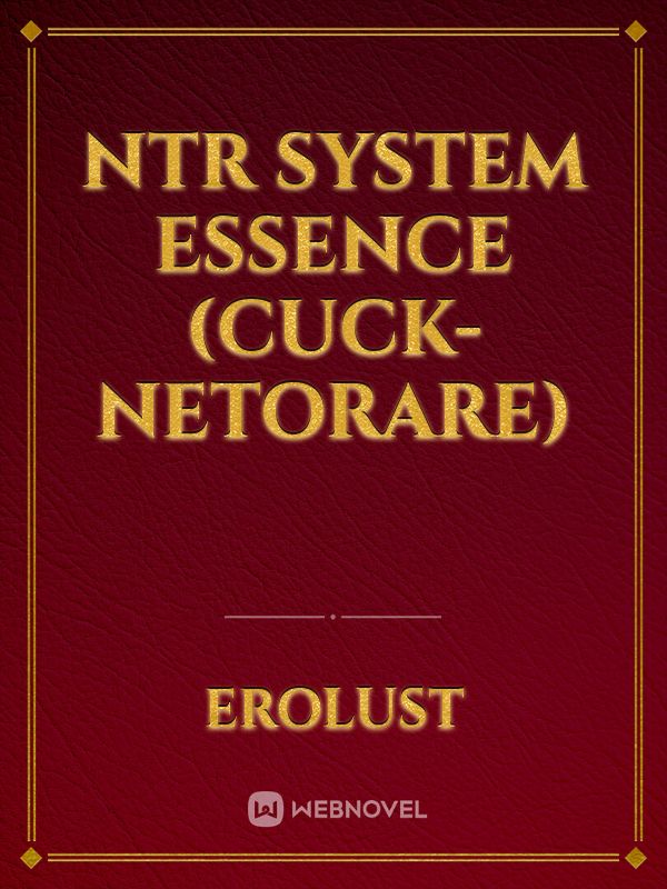 Ntr System Essence (Cuck-Netorare)