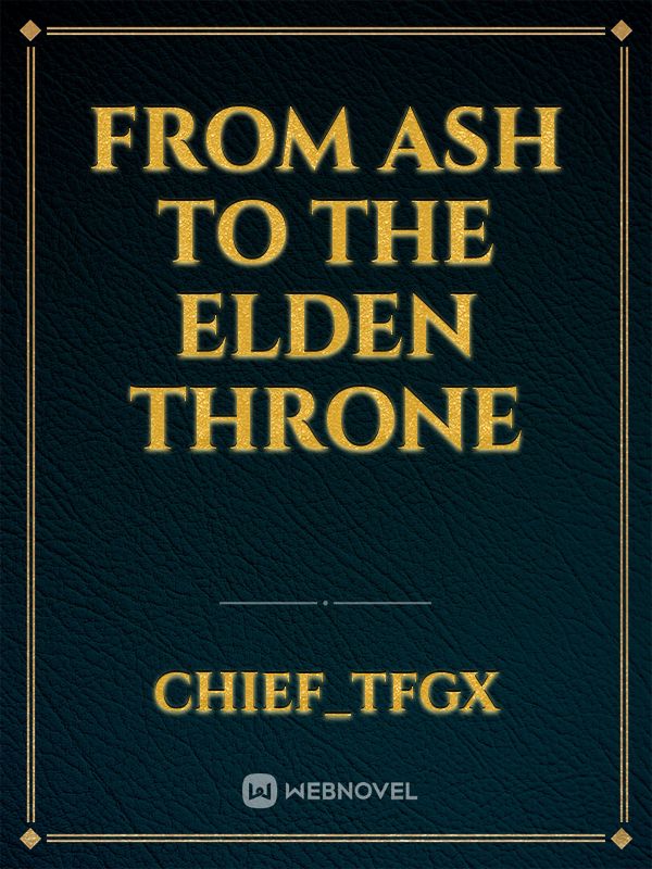 From Ash to the Elden Throne