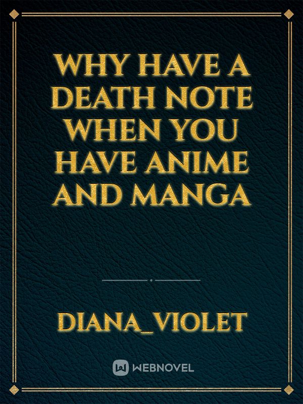 Why have a Death Note when you have Anime and Manga