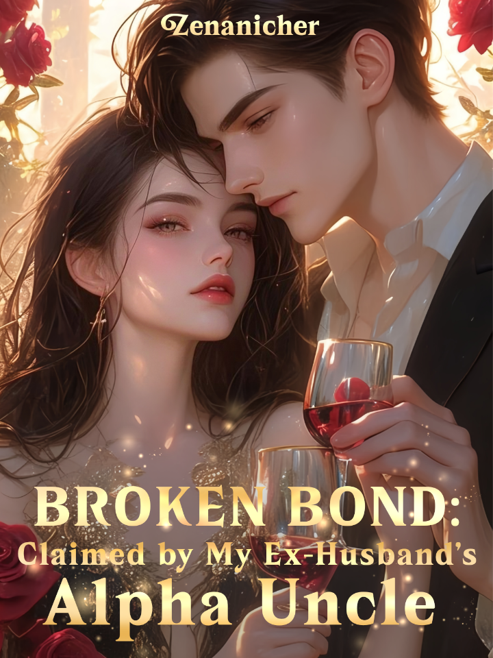 Broken Bond: Claimed by My Ex-Husband’s Alpha Billionaire Uncle