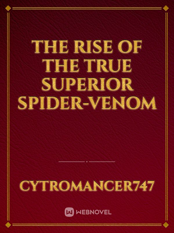 THE RISE OF THE TRUE SUPERIOR SPIDER-VENOM