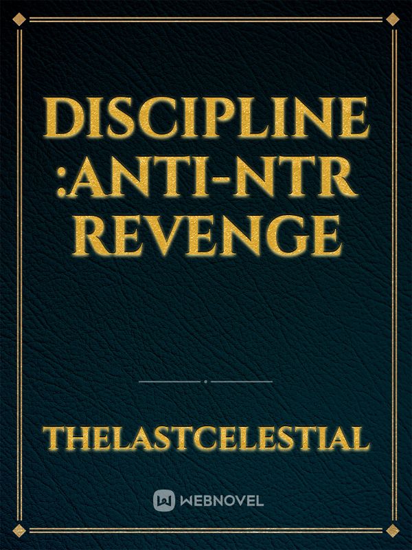 Discipline :ANTI-NTR REVENGE