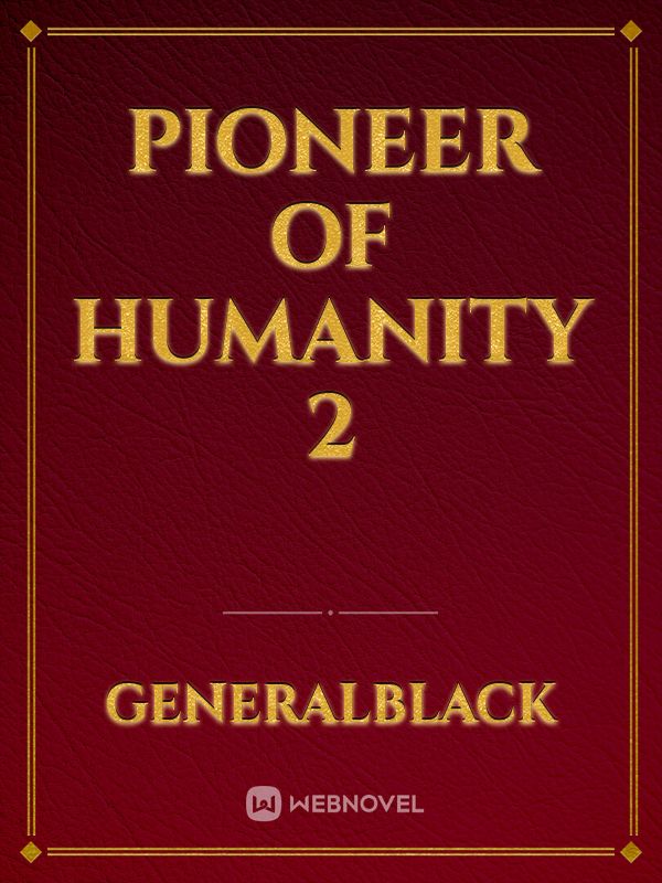 Pioneer of Humanity 2