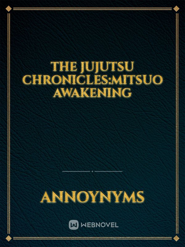 The jujutsu chronicles:mitsuo awakening