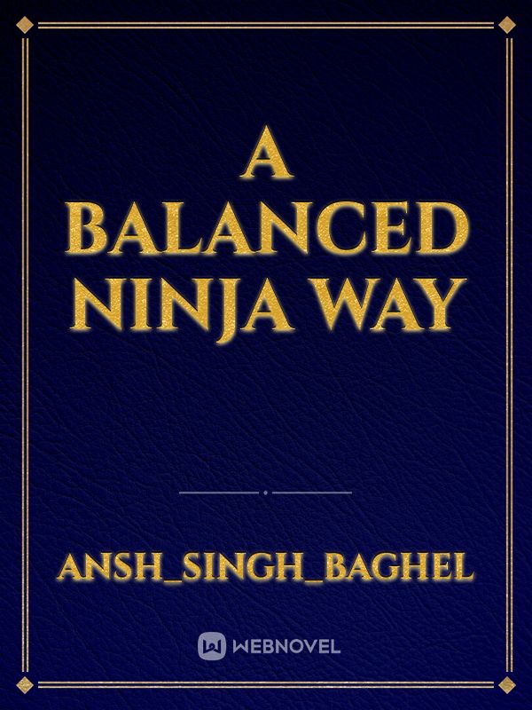 A Balanced ninja way