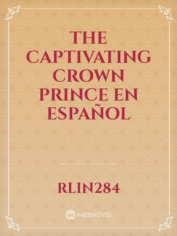 The Captivating Crown Prince En español