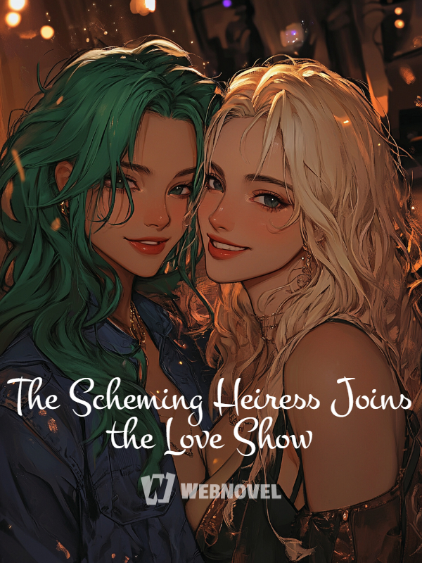 The Scheming Heiress Joins the Love Show