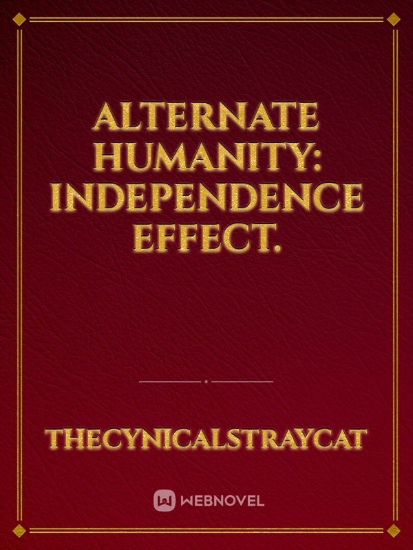 ALTERNATE HUMANITY: INDEPENDENCE EFFECT.