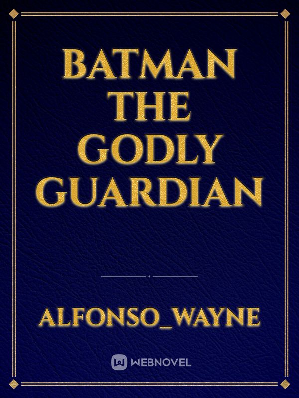 Batman The Godly Guardian