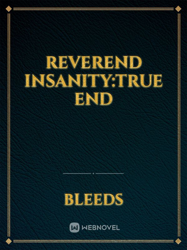 Reverend Insanity:True End