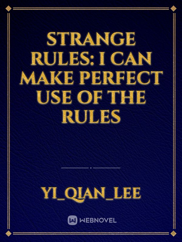 Strange rules: I can make perfect use of the rules