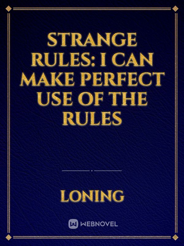 Strange rules: I can make perfect use of the rules