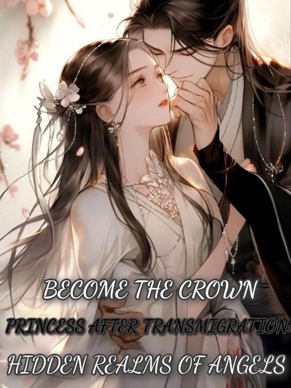 Become The Crown Princess After Transmigration:Hidden Realms Of Angel