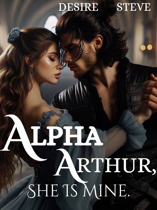 Alpha Arthur, She is mine