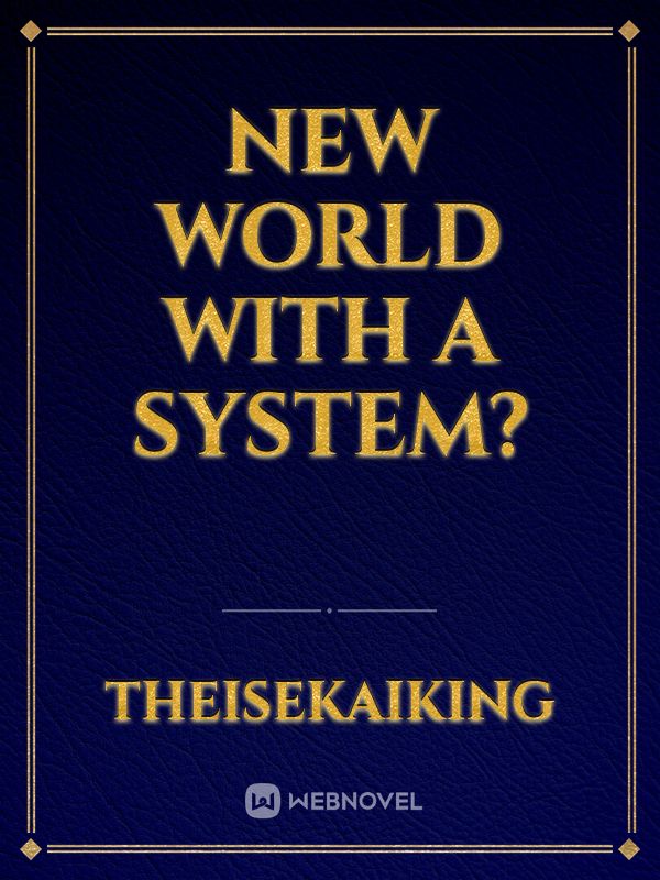 New World with a System?