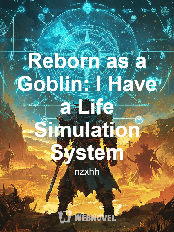 Reborn as a Goblin: I Have a Life Simulation System