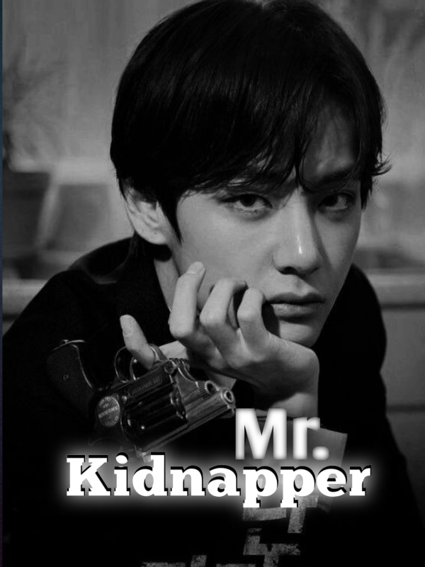 Mr. Kidnapper || KTH romance novel