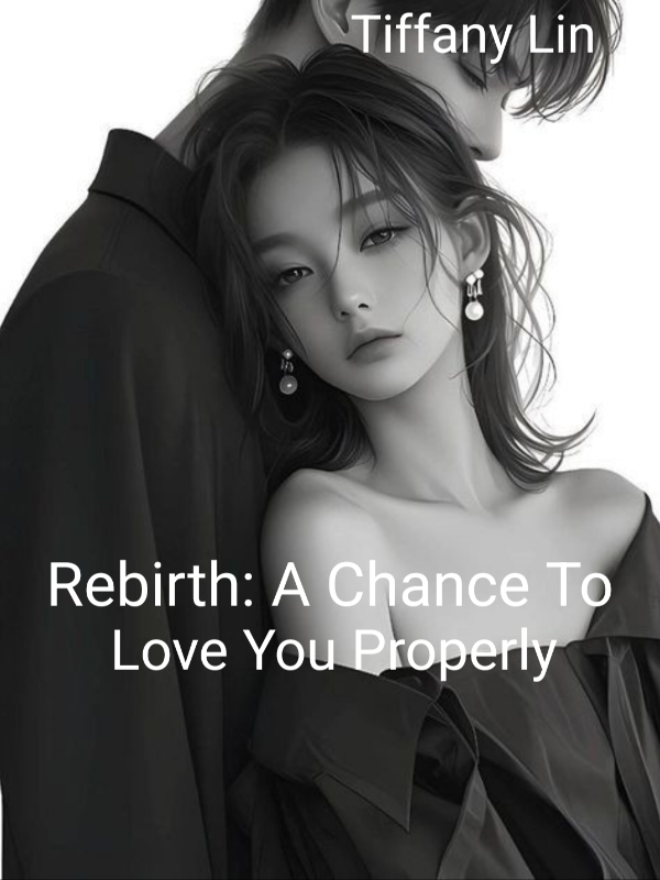 Rebirth: A Chance To Love You Properly