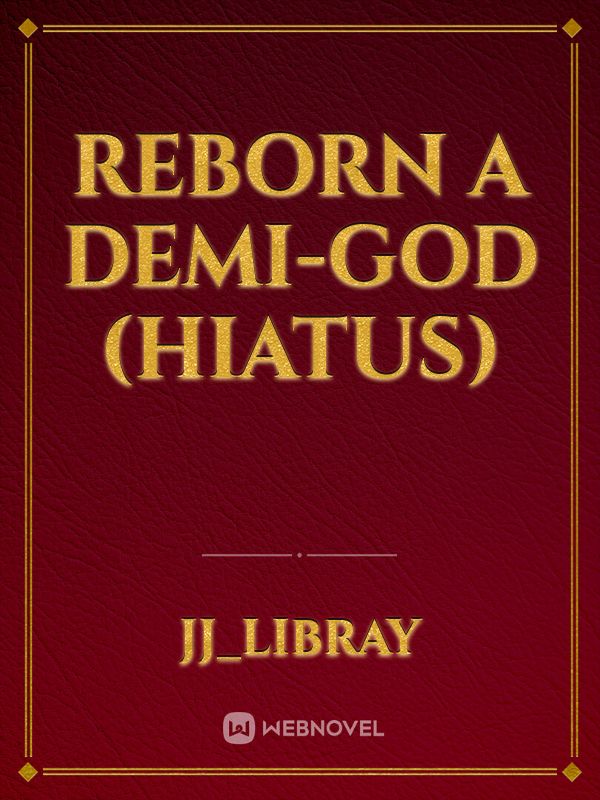 Reborn a Demi-God (Hiatus)