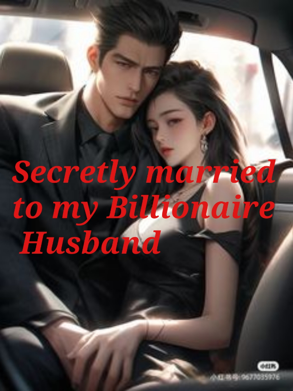 Secretly married to my Billionaire husband