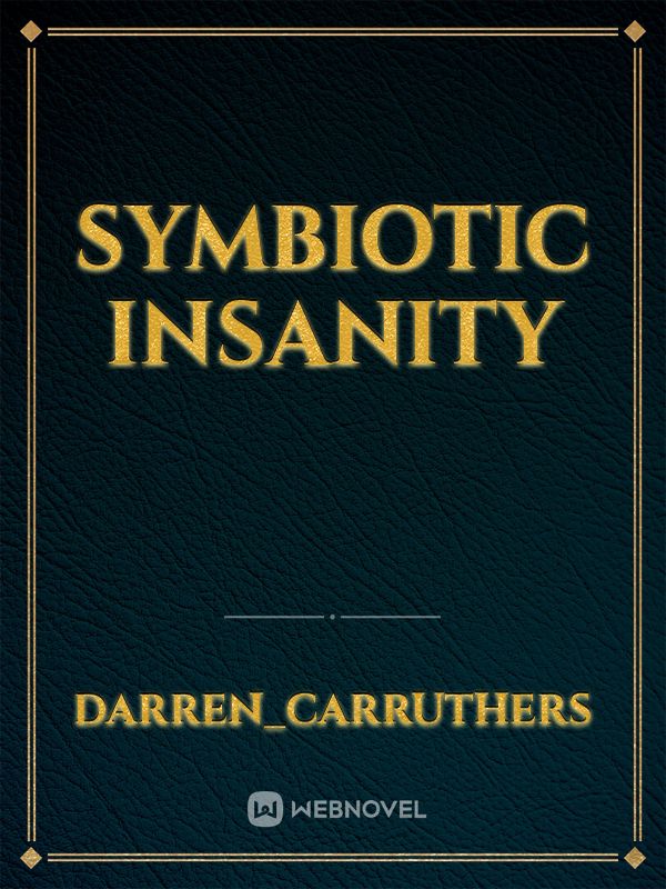 symbiotic insanity