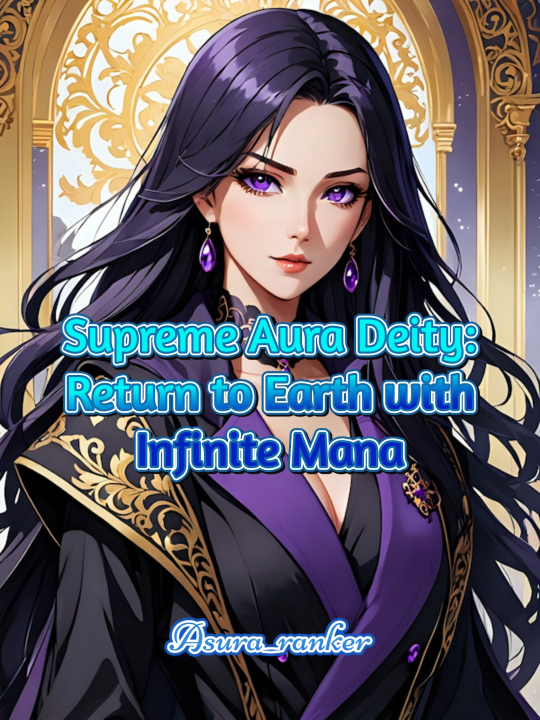 Supreme Aura Deity: Return to Earth with Infinite Mana