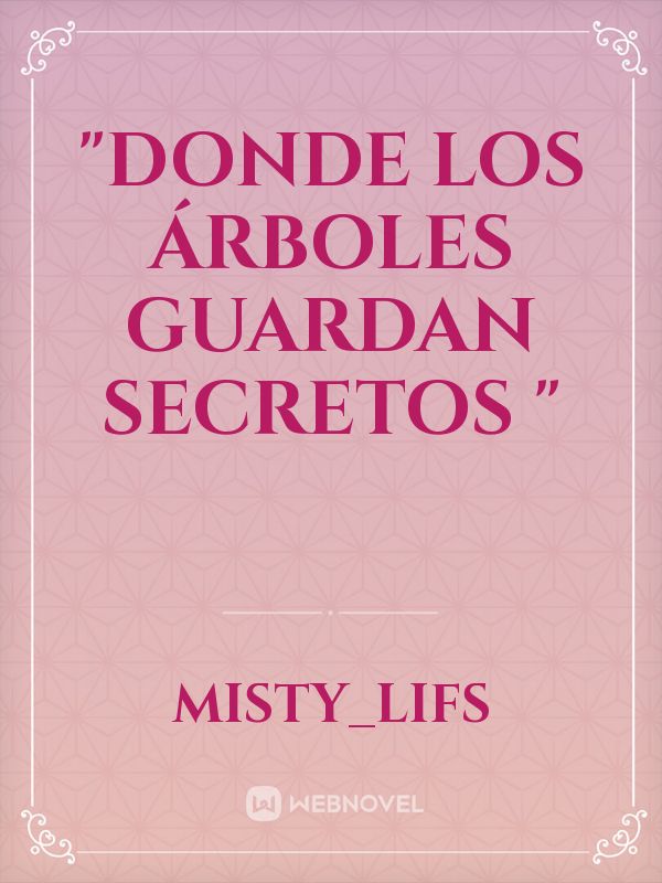 "Donde Los Árboles Guardan Secretos "