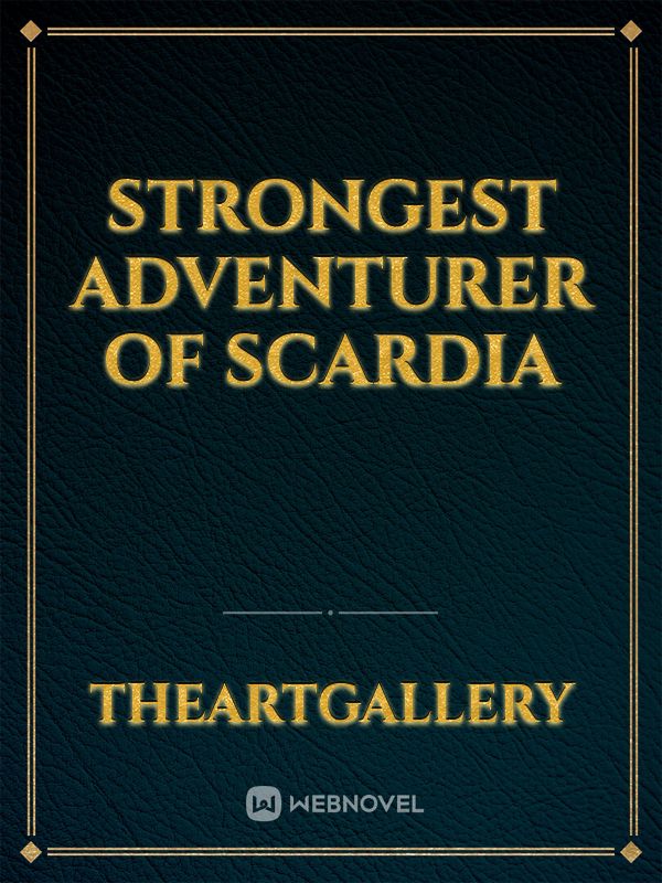 Strongest Adventurer Of Scardia