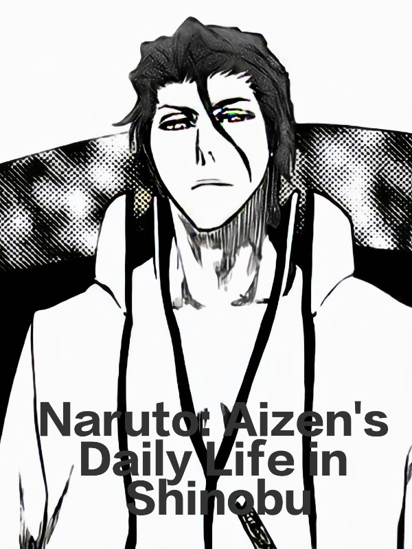 Naruto: Aizen's Daily Life in Shinobu