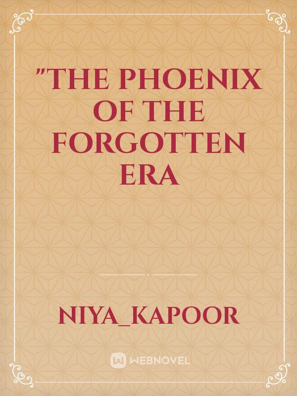 "The Phoenix of the Forgotten Era