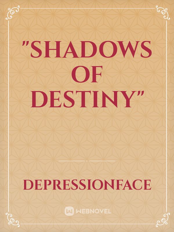 "Shadows of Destiny"