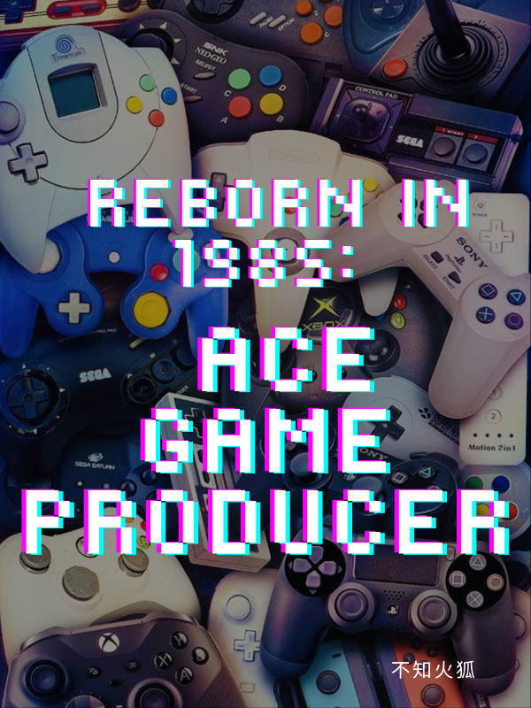 Reborn in 1985: Ace Game Producer