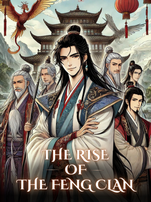 CLAN BUILDING : THE RISE OF THE FENG CLAN [XIANXIA , FAMILY BUILDING ]