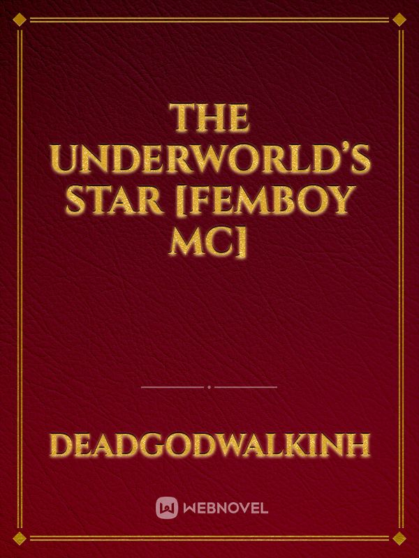 The UnderWorld’s Star [Femboy MC]