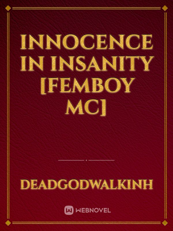 Innocence In Insanity [Femboy MC]