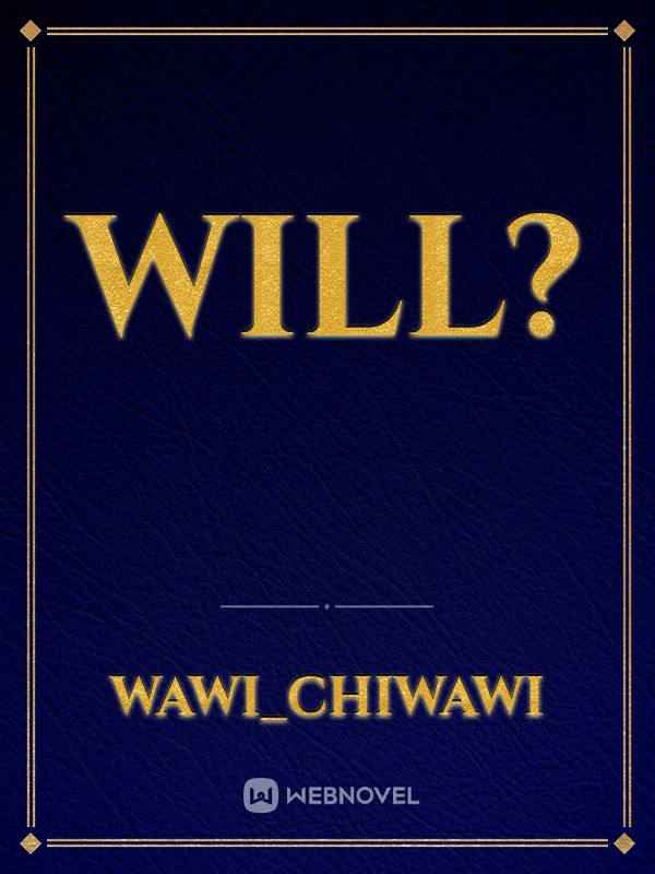 WILL?