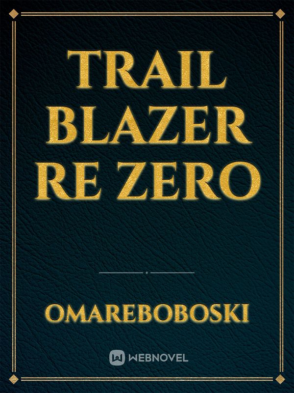 Trail Blazer Re Zero