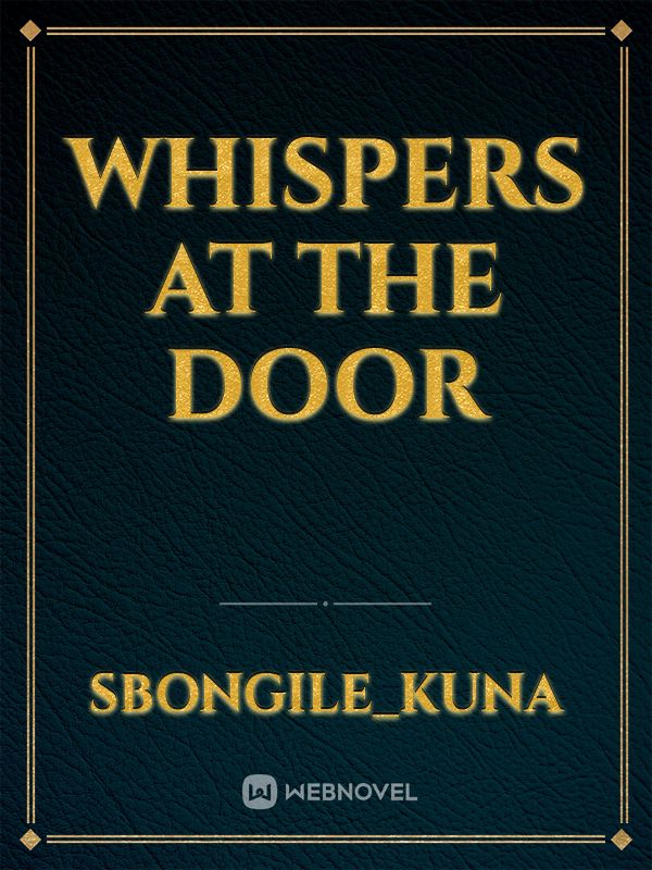 whispers at the door