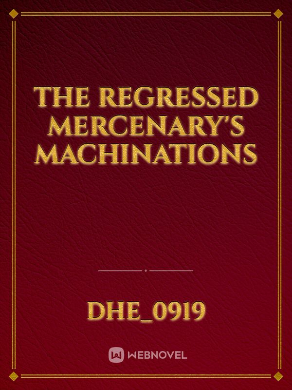 The Regressed Mercenary's Machinations