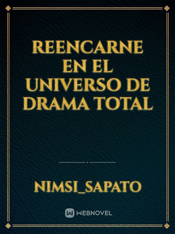 Reencarne En El universo de drama total