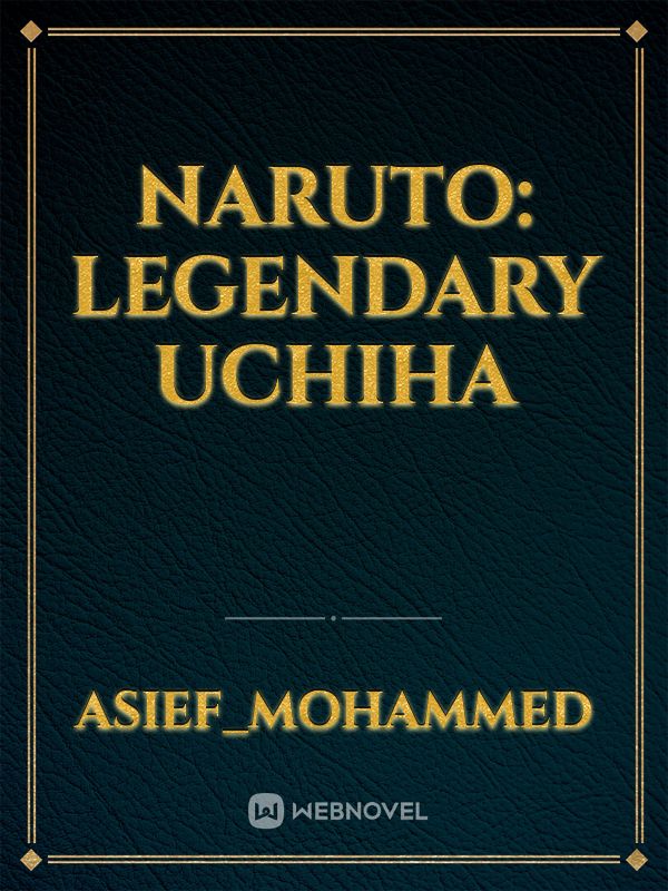 Naruto: Legendary Uchiha